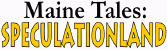 Guidelines for Maine Tales: Vacationland and Maine Tales: Speculationland: Two anthologies of Maine-related stories by Epic Saga Publishing